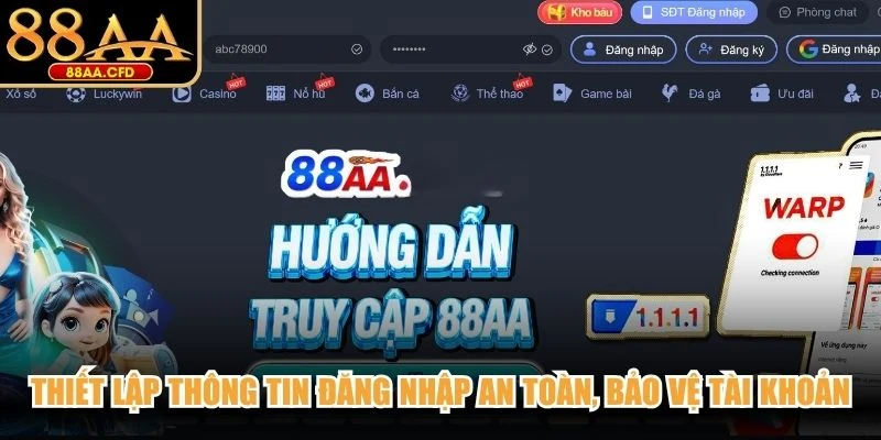 Thiết lập thông tin đăng nhập an toàn, tăng khả năng bảo vệ tài khoản