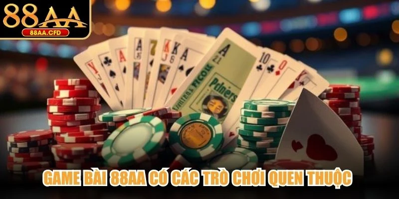 Game bài 88AA có các trò chơi quen thuộc với phong cách hiện đại