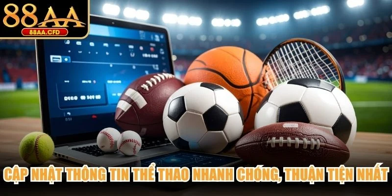Cập nhật thông tin thể thao nhanh chóng, thuận tiện nhất